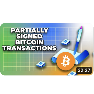 Episode 78: Partially Signed Bitcoin Transactions (PSBTs) (And Dutch Auctions)